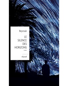Le silence des horizons - Beyrouk Elyzad - 1