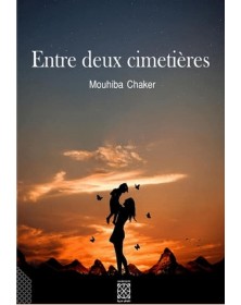 Entre deux cimetières - Mouhiba Chaker Arabesques Edition - 1