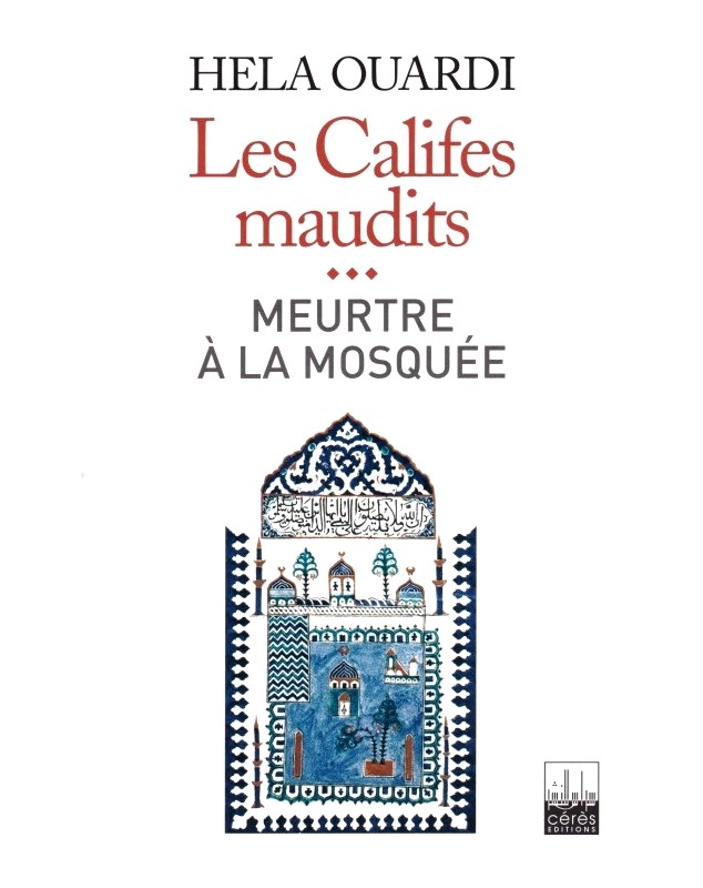 Les Califes maudits 3 : meurtre à la mosquée - Hela Ouardi Cérès édition - 1