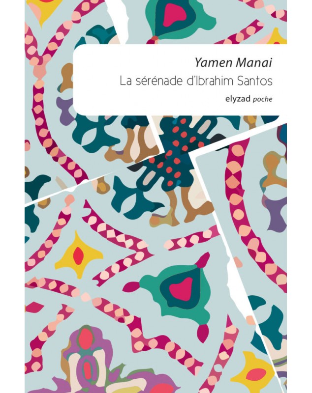 La sérénade d'Ibrahim Santos - Yamen Manaï Elyzad - 1