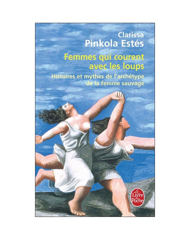 Femmes qui courent avec les loups - Clarissa Pinkola Estès Le livre de poche - 1