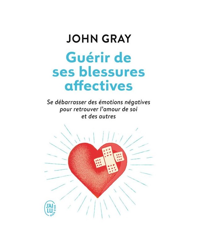 Guérir de ses blessures affectives - John Gray J'AI LU - 1