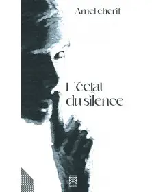 L'éclat du silence - Amel Chérif Arabesques Edition - 1