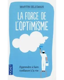 La force de l'optimisme - Martin E. P. Seligman