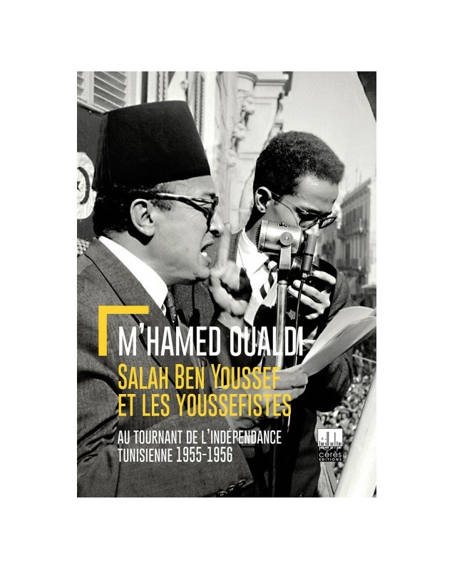 Salah Ben Youssef et les youssefistes - M'hamed Oualdi Cérès édition - 1