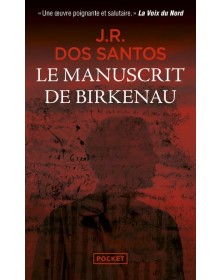 Le Manuscrit De Birkenau - Au Coeur De La Révolte Des Camps De La Mort - José Rodrigues Dos Santos