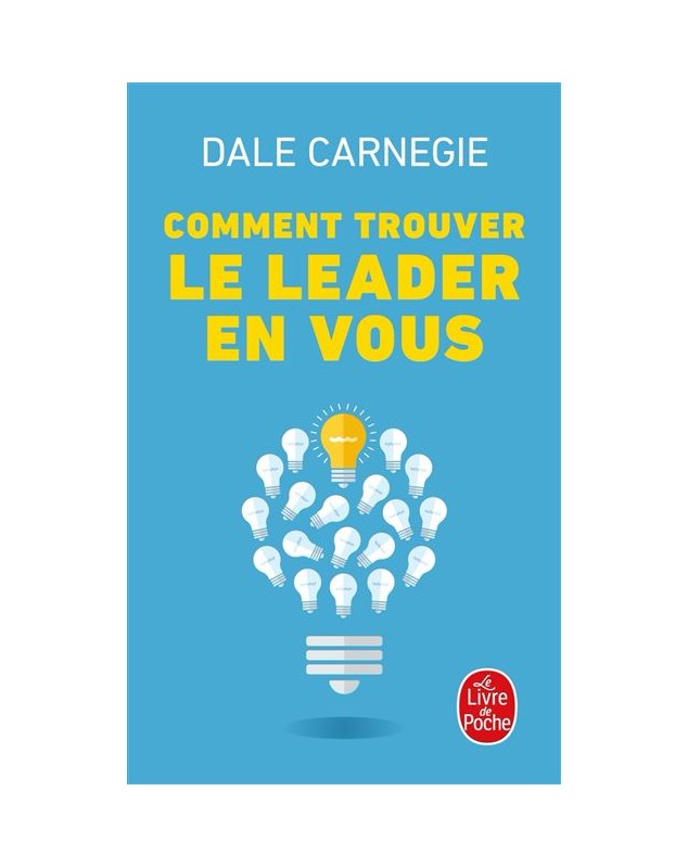 Comment trouver le leader en vous - Dale Carnegie Le livre de poche - 1
