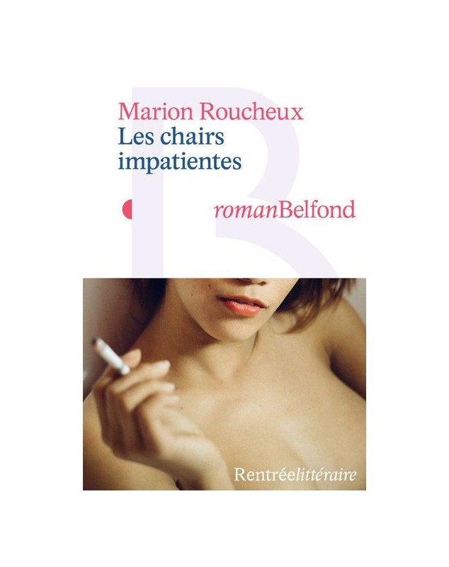 Les chairs impatientes - Marion Roucheux - 1