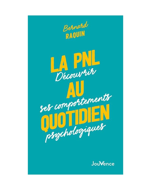 La PNL au quotidien - Bernard Raquin - 1