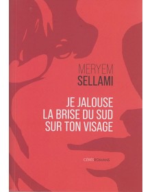 Je Jalouse La Brise du Sud sur ton Visage - Meryem Sellami Cérès édition - 1