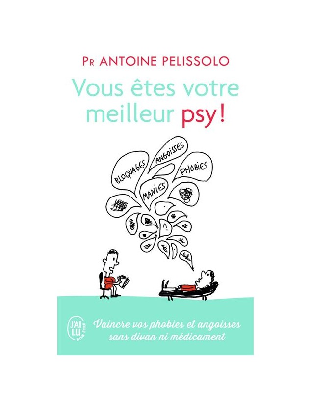 Vous êtes votre meilleur psy ! - Antoine Pelissolo J'AI LU - 1