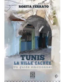 Tunis la ville cachée (Un guide émotionnel) - 1