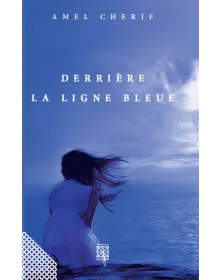 Derrière la ligne bleue - Amel Cherif - 1