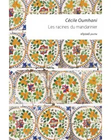 Les racines du mandarinier - Cécile Oumhani - 1