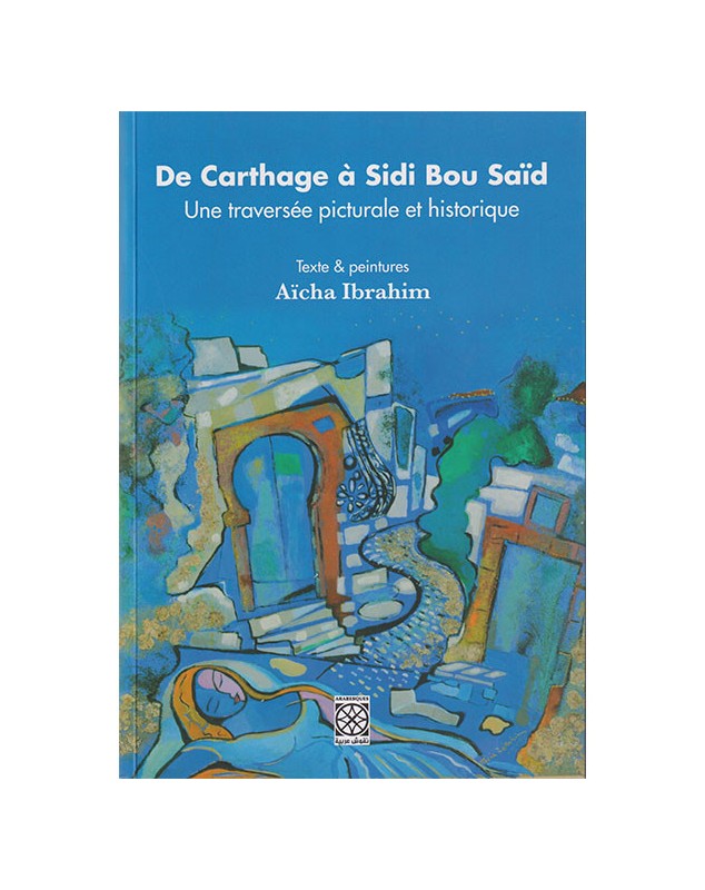 De Carthage à Sidi Bou Saïd - Une traversée picturale et historique - 1