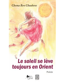 Le soleil se lève toujours en Orient - Chema Ben Chaabene - 1