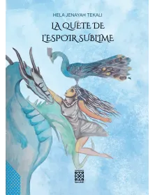 La quête de l'espoir sublime - Héla Jenayah Tekali - 1