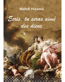 Ecris, tu seras aimé des dieux - Mahdi Hizaoui - 1