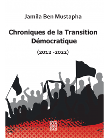 Chroniques de la transition démocratique - Jamila Ben Mustapha - 1