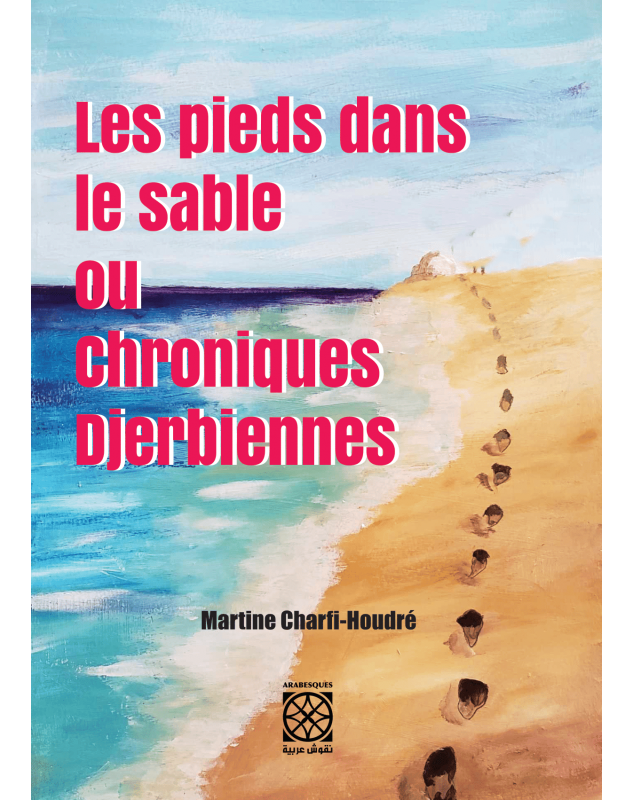 Les pieds dans le sable (Chroniques Djerbiennes) - 1