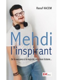 Mehdi l'inspirant : De la naissance à la majorité, voici mon histoire ... - 1