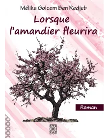 Lorsque l'amandier fleurira - Mélika Golcem Ben Redjeb - 1