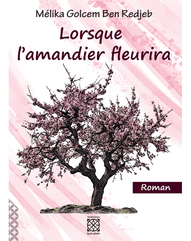 Lorsque l'amandier fleurira - Mélika Golcem Ben Redjeb - 1