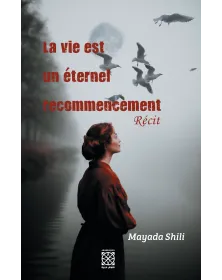 La vie est un éternel recommencement - Mayada Shili - 1