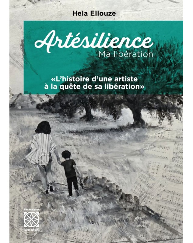Artésilience - Ma libération (L'histoire d'une artiste a la quête de sa libération) - 1