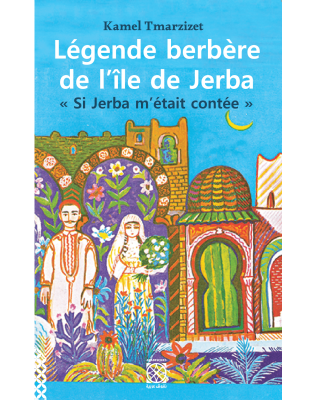 Légende berbère de l'île de Jerba - Kamel Tmarzizet - 1