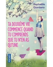 Ta deuxième vie commence quand tu comprends que tu n'en as qu'une - Raphaëlle Giordano Pocket - 1