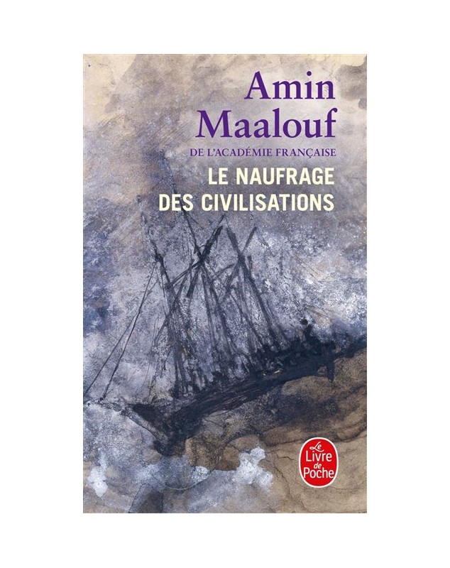 Le naufrage des civilisations - Amin Maalouf Le livre de poche - 1