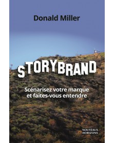 StoryBrand : Scénarisez votre marque et faites-vous entendre - Donald Miller