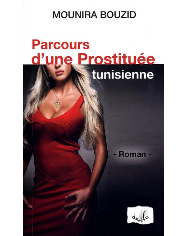 Parcours d'une prostituée tunisienne - Mounira Bouzid Alyssa Edition - 1