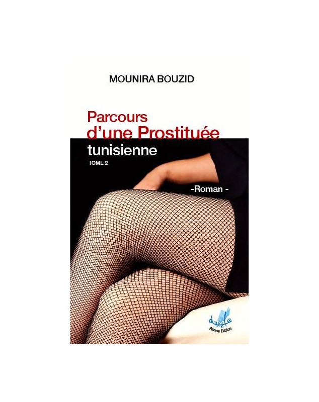 Parcours D'une Prostituée Tunisienne Tome 2 - Mounira Bouzid Alyssa Edition - 1