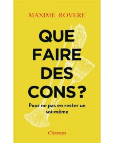 Que faire des cons ? - Maxime Rovere - 1