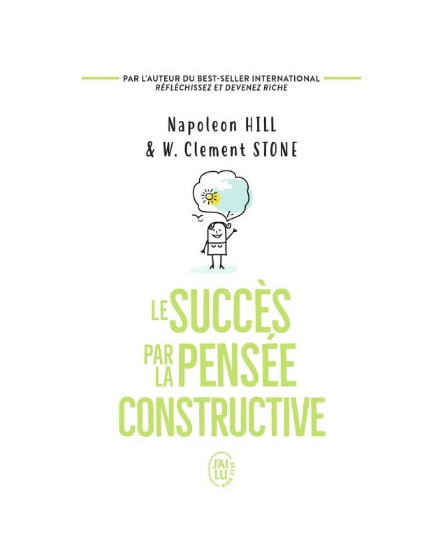Le succès par la pensée constructive - W. Clement Stone et Napoléon Hill J'AI LU - 1