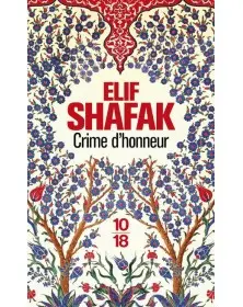 Crime d'honneur - Elif Shafak 10/18 - 1