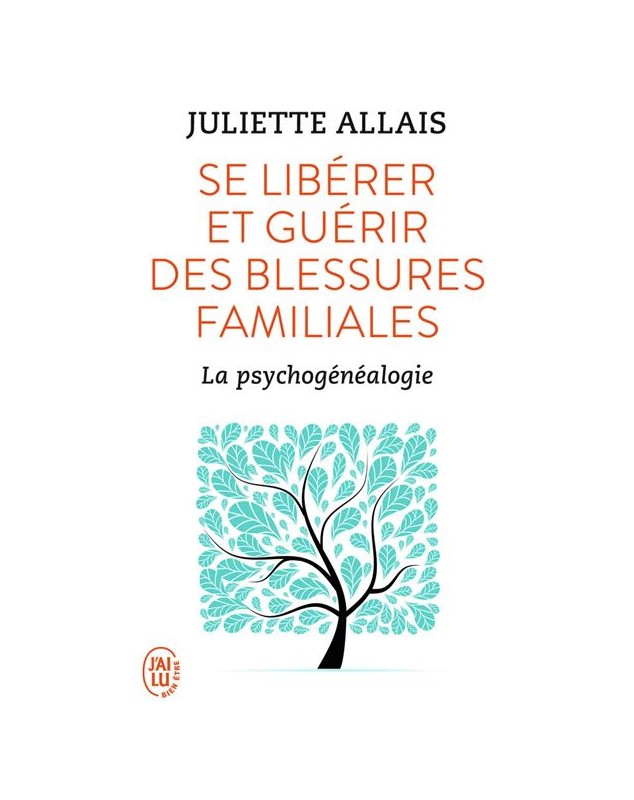 Se libérer et guérir des blessures familiales - Juliette Allais J'AI LU - 1