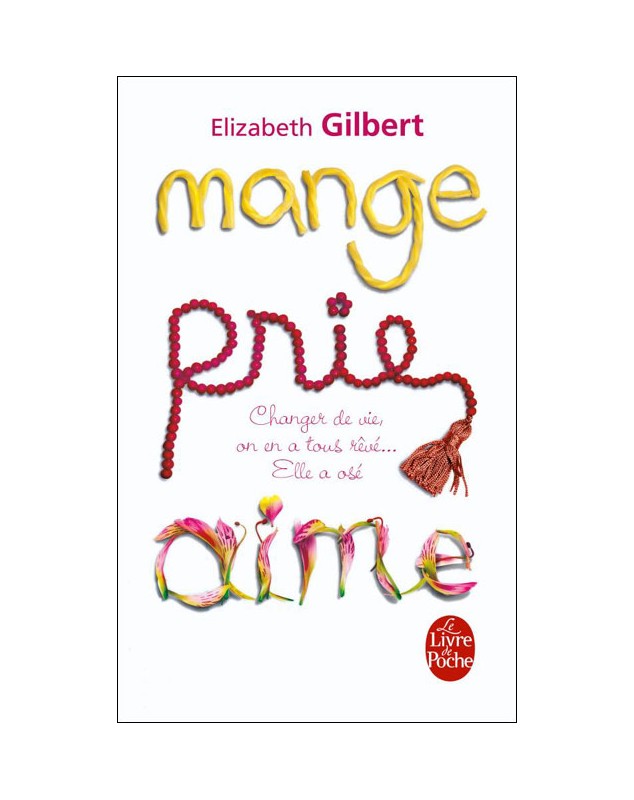 Mange, prie, aime - Elizabeth Gilbert Le livre de poche - 1